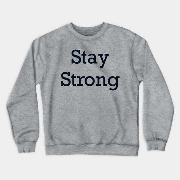 Stay Strong Clothing Crewneck Sweatshirt by Eveline D’souza